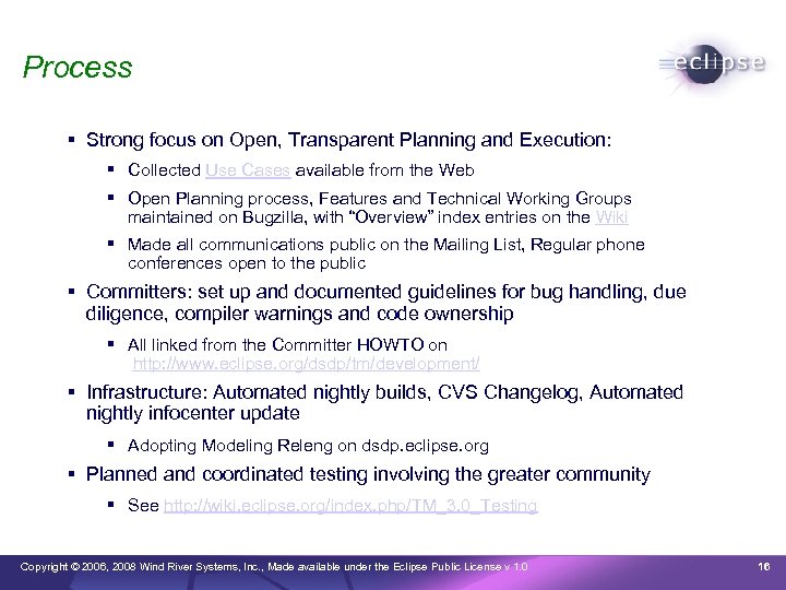 Process Strong focus on Open, Transparent Planning and Execution: Collected Use Cases available from