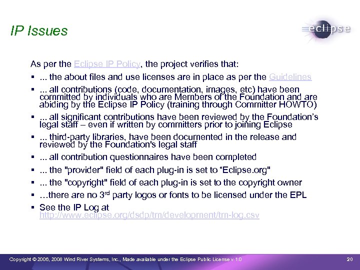 IP Issues As per the Eclipse IP Policy, the project verifies that: . .
