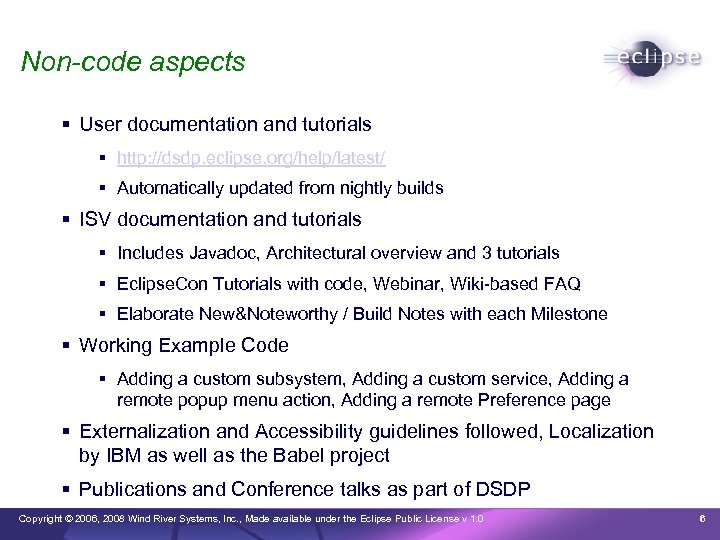 Non-code aspects User documentation and tutorials http: //dsdp. eclipse. org/help/latest/ Automatically updated from nightly