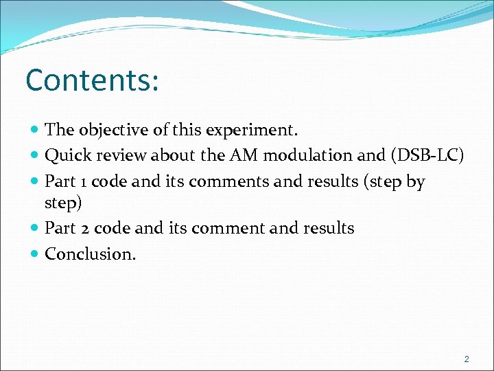 Contents: The objective of this experiment. Quick review about the AM modulation and (DSB-LC)