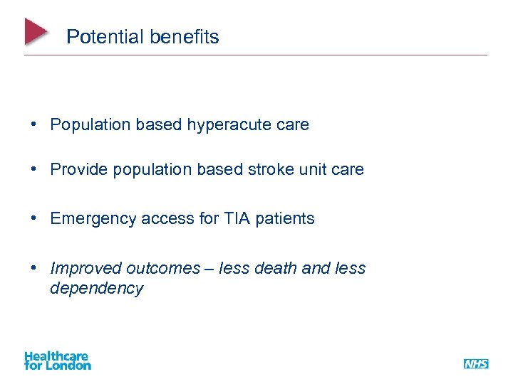 Potential benefits • Population based hyperacute care • Provide population based stroke unit care