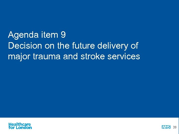 Agenda item 9 Decision on the future delivery of major trauma and stroke services