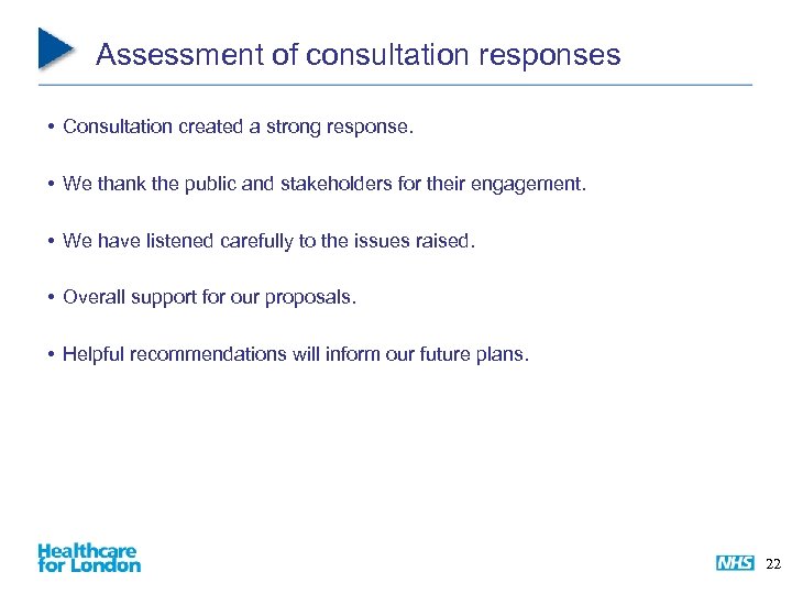 Assessment of consultation responses • Consultation created a strong response. • We thank the