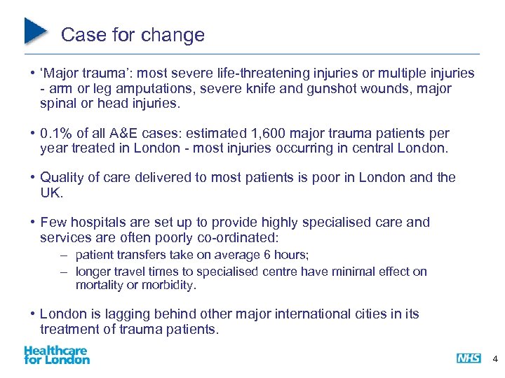Case for change • ‘Major trauma’: most severe life-threatening injuries or multiple injuries -