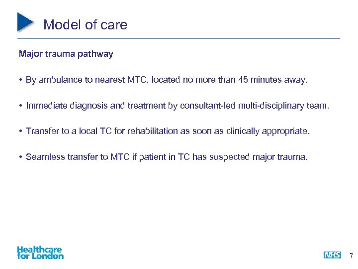 Model of care Major trauma pathway • By ambulance to nearest MTC, located no