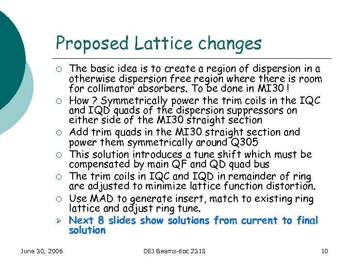 Proposed Lattice changes ¡ ¡ ¡ Ø June 30, 2006 The basic idea is