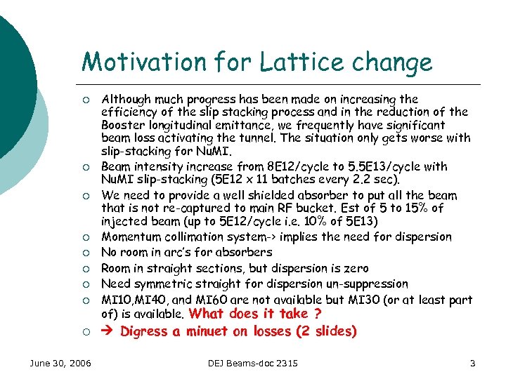 Motivation for Lattice change ¡ ¡ ¡ ¡ ¡ June 30, 2006 Although much