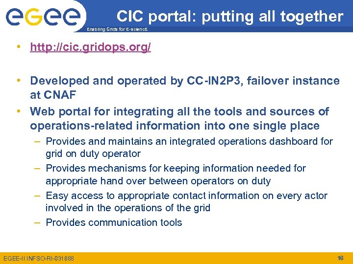 CIC portal: putting all together Enabling Grids for E-scienc. E • http: //cic. gridops.