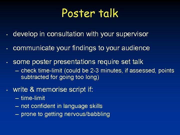 Poster talk • develop in consultation with your supervisor • communicate your findings to