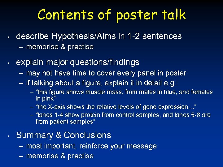 Contents of poster talk • describe Hypothesis/Aims in 1 -2 sentences – memorise &