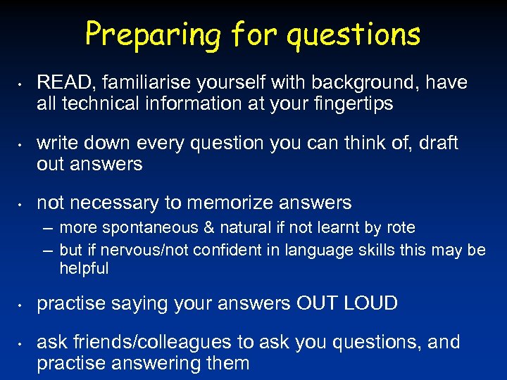 Preparing for questions • • • READ, familiarise yourself with background, have all technical