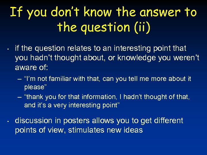 If you don’t know the answer to the question (ii) • if the question