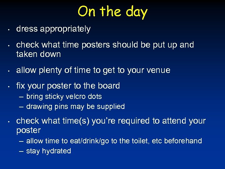 On the day • • dress appropriately check what time posters should be put
