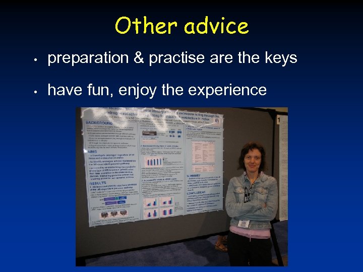 Other advice • preparation & practise are the keys • have fun, enjoy the