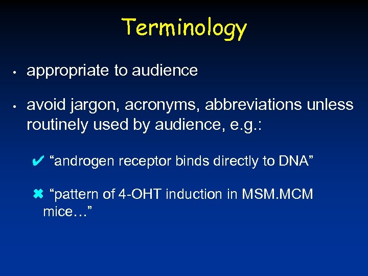 Terminology • • appropriate to audience avoid jargon, acronyms, abbreviations unless routinely used by