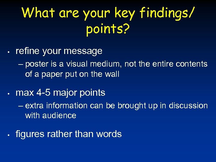 What are your key findings/ points? • refine your message – poster is a