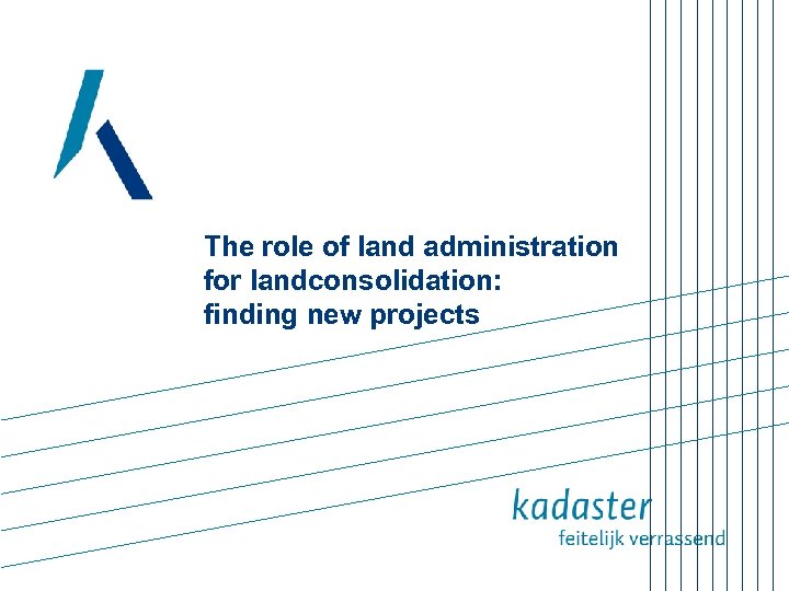 The role of land administration for landconsolidation: finding new projects 