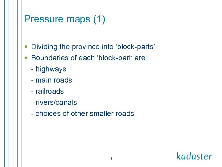 Pressure maps (1) § Dividing the province into ‘block-parts’ § Boundaries of each ‘block-part’