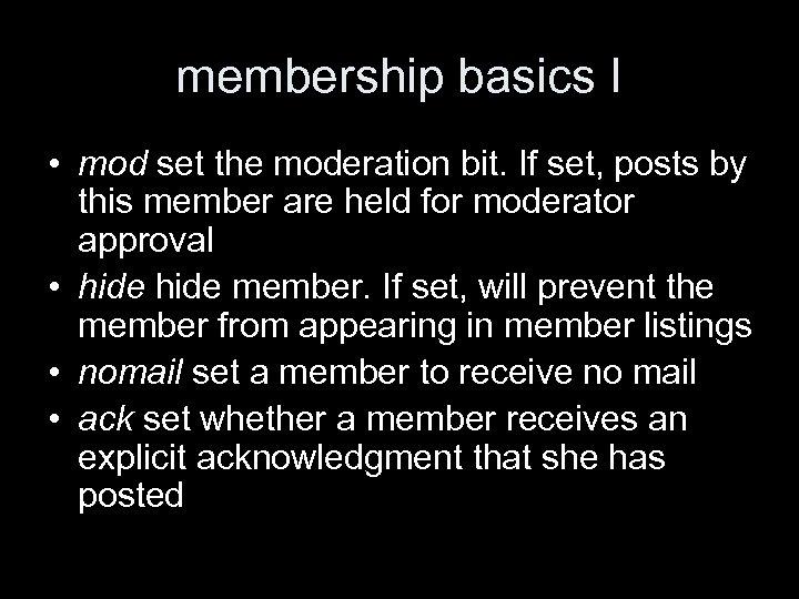 membership basics I • mod set the moderation bit. If set, posts by this