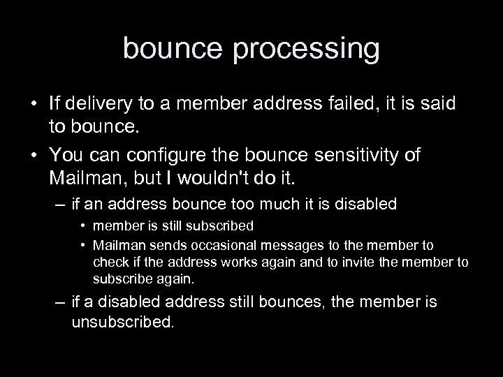 bounce processing • If delivery to a member address failed, it is said to