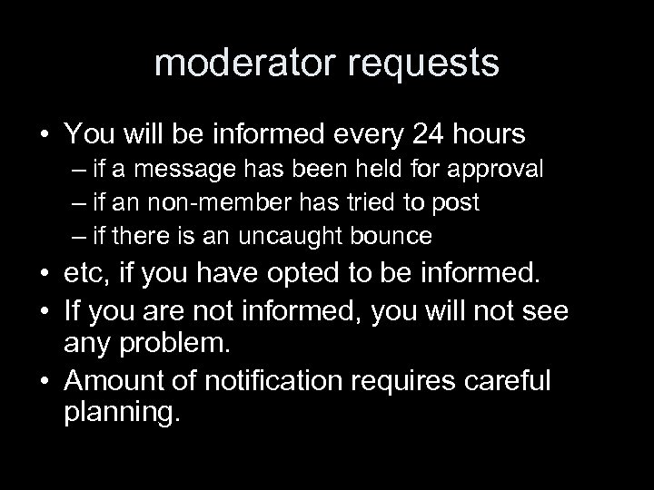 moderator requests • You will be informed every 24 hours – if a message