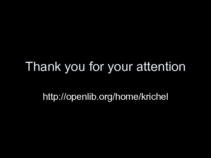 Thank you for your attention http: //openlib. org/home/krichel 