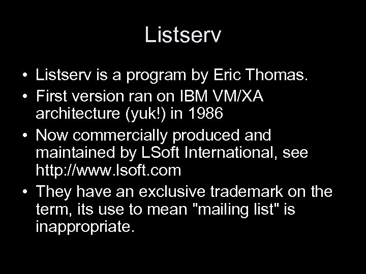 Listserv • Listserv is a program by Eric Thomas. • First version ran on