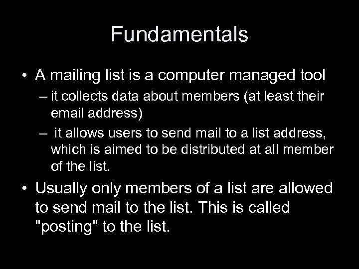 Fundamentals • A mailing list is a computer managed tool – it collects data