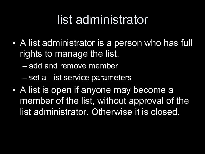 list administrator • A list administrator is a person who has full rights to