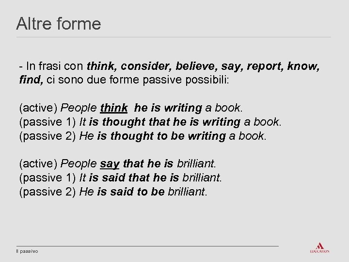 Altre forme - In frasi con think, consider, believe, say, report, know, find, ci