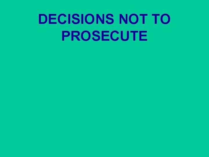 DECISIONS NOT TO PROSECUTE 