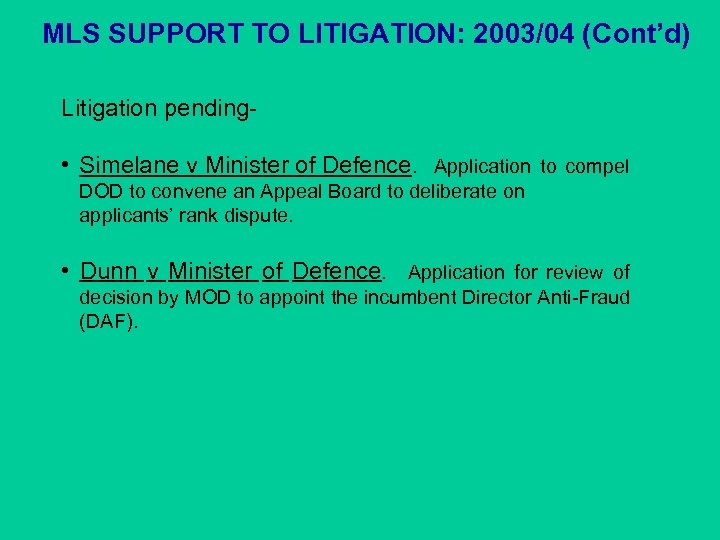 MLS SUPPORT TO LITIGATION: 2003/04 (Cont’d) Litigation pending- • Simelane v Minister of Defence.
