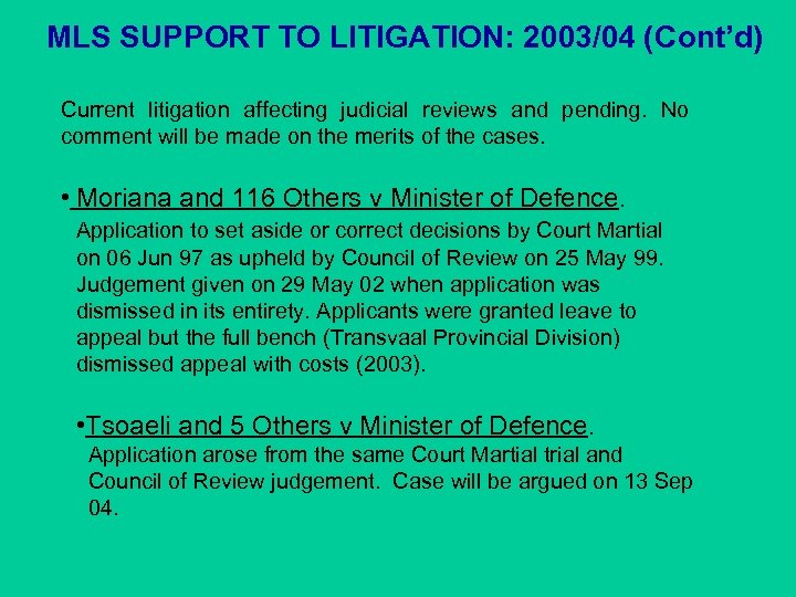MLS SUPPORT TO LITIGATION: 2003/04 (Cont’d) Current litigation affecting judicial reviews and pending. No