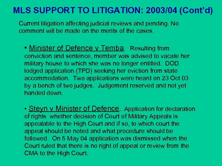 MLS SUPPORT TO LITIGATION: 2003/04 (Cont’d) Current litigation affecting judicial reviews and pending. No