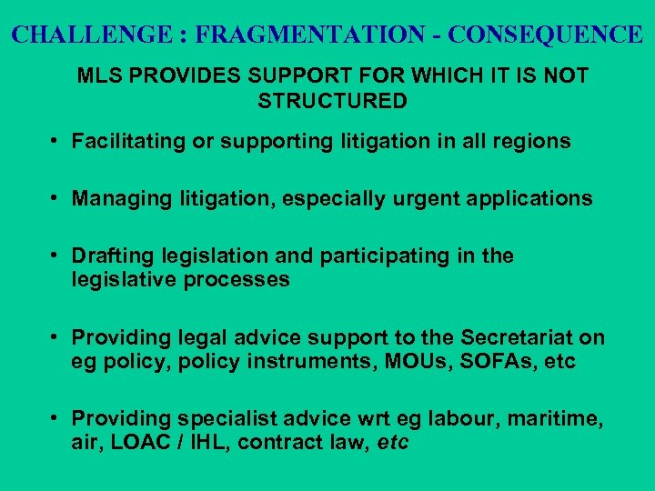 CHALLENGE : FRAGMENTATION - CONSEQUENCE MLS PROVIDES SUPPORT FOR WHICH IT IS NOT STRUCTURED
