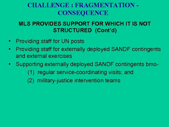 CHALLENGE : FRAGMENTATION CONSEQUENCE MLS PROVIDES SUPPORT FOR WHICH IT IS NOT STRUCTURED (Cont’d)
