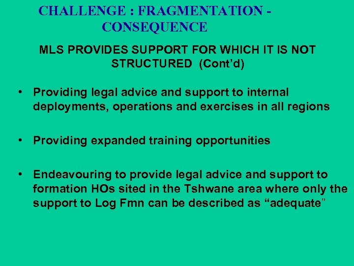 CHALLENGE : FRAGMENTATION CONSEQUENCE MLS PROVIDES SUPPORT FOR WHICH IT IS NOT STRUCTURED (Cont’d)