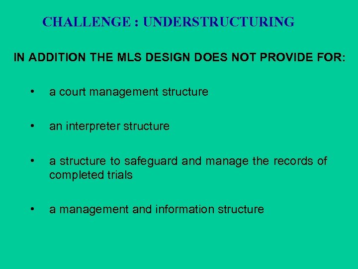 CHALLENGE : UNDERSTRUCTURING IN ADDITION THE MLS DESIGN DOES NOT PROVIDE FOR: • a