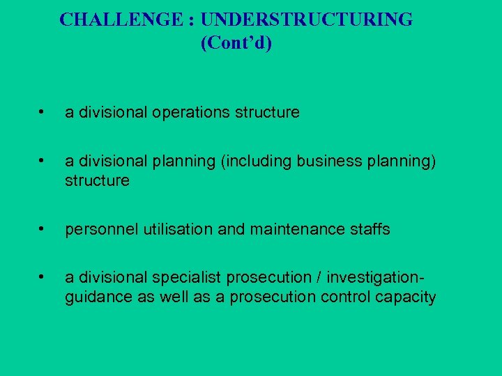 CHALLENGE : UNDERSTRUCTURING (Cont’d) • a divisional operations structure • a divisional planning (including