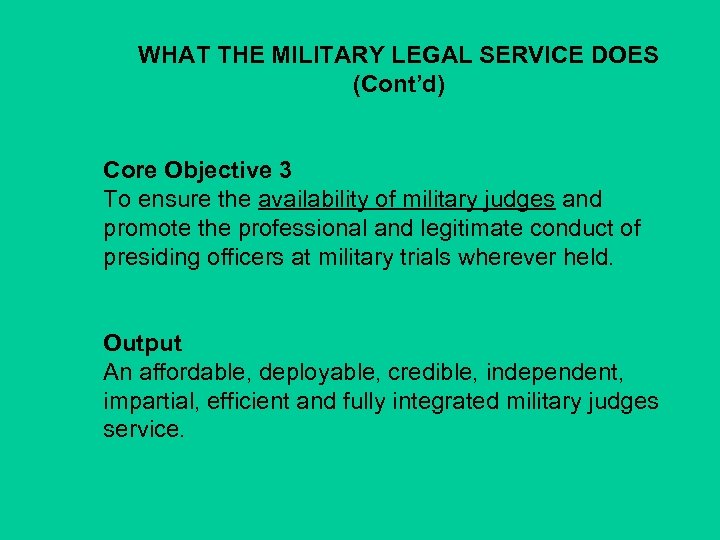 WHAT THE MILITARY LEGAL SERVICE DOES (Cont’d) Core Objective 3 To ensure the availability