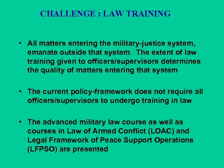 CHALLENGE : LAW TRAINING • All matters entering the military-justice system, emanate outside that