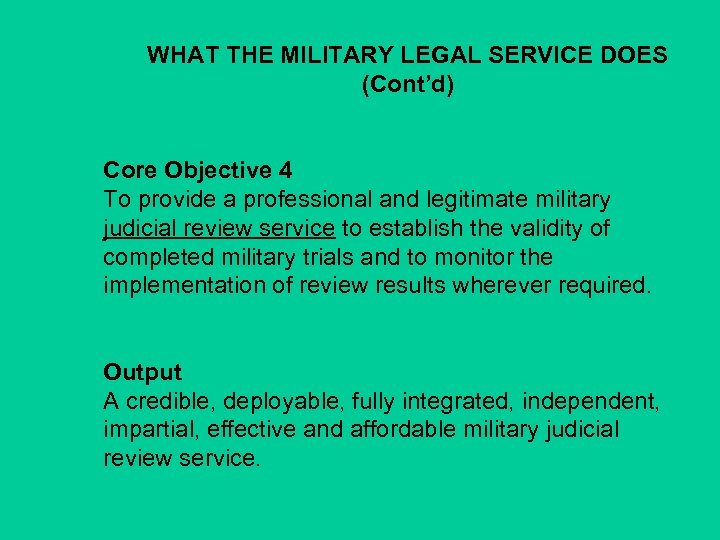 WHAT THE MILITARY LEGAL SERVICE DOES (Cont’d) Core Objective 4 To provide a professional