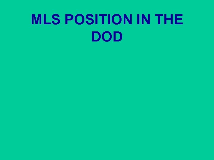 MLS POSITION IN THE DOD 