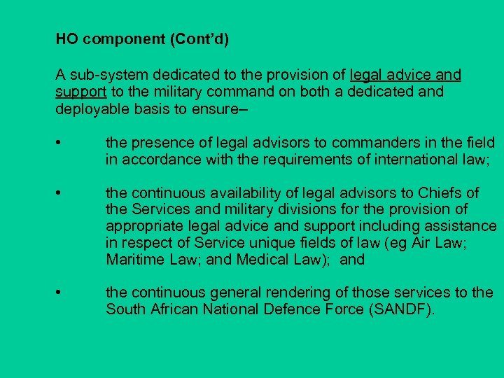HO component (Cont’d) A sub-system dedicated to the provision of legal advice and support