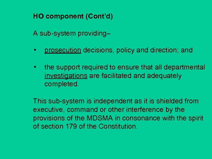 HO component (Cont’d) A sub-system providing– • prosecution decisions, policy and direction; and •