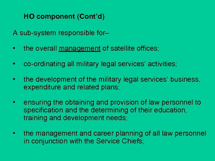 HO component (Cont’d) A sub-system responsible for– • the overall management of satellite offices;