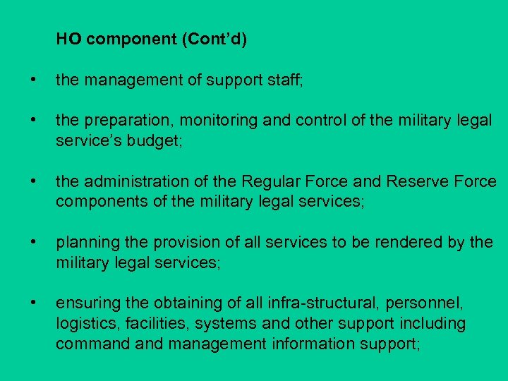HO component (Cont’d) • the management of support staff; • the preparation, monitoring and