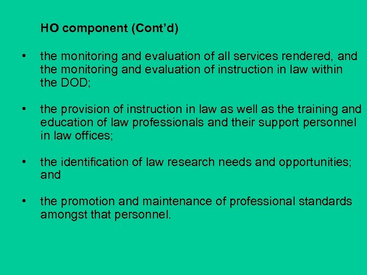 HO component (Cont’d) • the monitoring and evaluation of all services rendered, and the