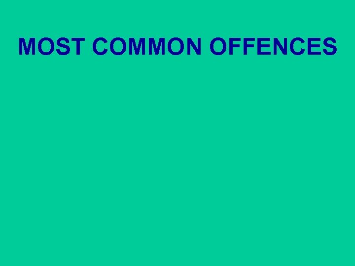 MOST COMMON OFFENCES 