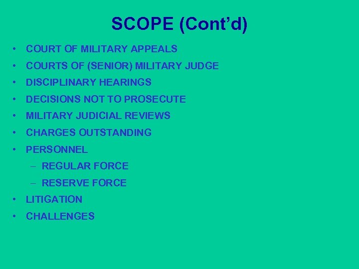 SCOPE (Cont’d) • COURT OF MILITARY APPEALS • COURTS OF (SENIOR) MILITARY JUDGE •